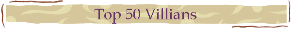 Top 50 Villians
