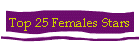 Top 25 Females Stars