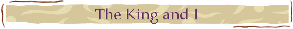 The King and I