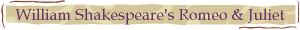 William Shakespeare's Romeo & Juliet